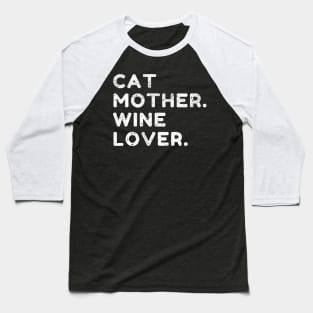 Cat Mother Wine Lover Funny Cat Owner Distress Style Baseball T-Shirt